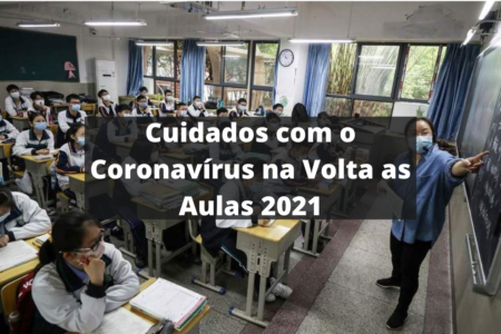 Cuidados com o Coronavírus na Volta as Aulas 2021: Regras de Segurança Cuidados com o Coronavirus na Volta as Aulas 2021 e1605717561563